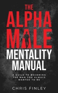 bokomslag The Alpha Male Mentality Manual