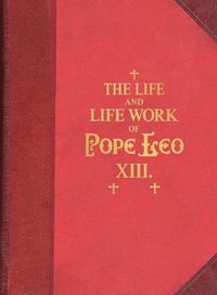 bokomslag The Life and Work of Pope Leo XIII