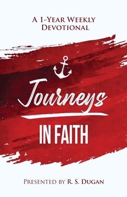 R S Dugan, R. S. Dugan, R.S. Dugan - Journeys In Faith - A 1 Year Weekly Devotional, Häftad