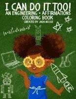 bokomslag I Can Do It Too! - An Engineering + Affirmations Coloring Book