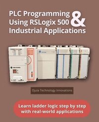 bokomslag PLC Programming Using RSLogix 500 & Industrial Applications