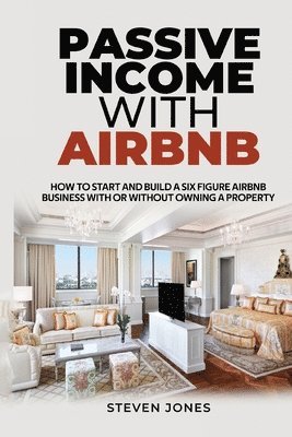 Steven Jones - Passive Income With Airbnb, Häftad