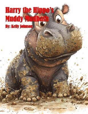 Kelly Johnson - Harry the Hippo's Muddy Mudbath, Häftad