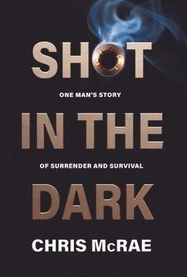 Chris McRae, Chris Mcrae - Shot in the Dark, Inbunden