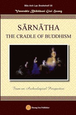 bokomslag S&#256;RN&#256;THA THE CRADLE OF BUDDHISM (From an Archeological Perspective)