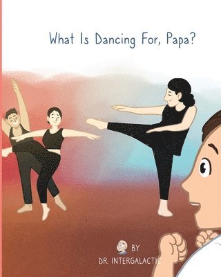 What Is Dancing For, Papa? 1