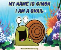 bokomslag My Name Is Simon. I Am a Snail