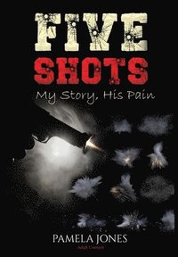 bokomslag Five Shot My Story, His Pain