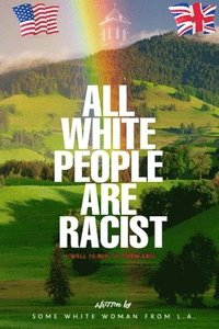 bokomslag All White People are Racist
