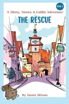 The Rescue: A Minty, Snowy & Goldie Adventure 1