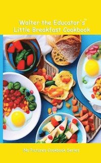 bokomslag Walter the Educator's Little Breakfast Cookbook