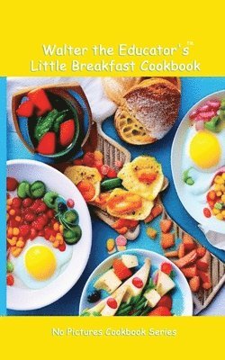 bokomslag Walter the Educator's Little Breakfast Cookbook