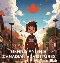 bokomslag Dennis and His Canadian Adventures