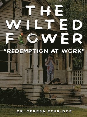 Teresa Ethridge - Wilted Flower, Inbunden