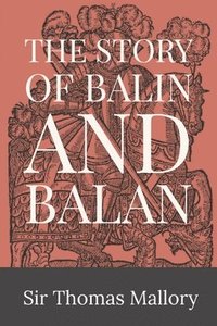 bokomslag The Story of Balin and Balan