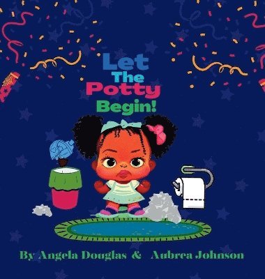 Angela Douglas, Aubrea Johnson - Let the potty begin!, Inbunden