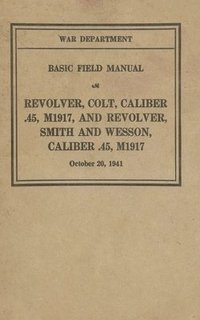 bokomslag M1917 Revolver Colt & Smith & Wesson Basic Field Manual FM 23-36
