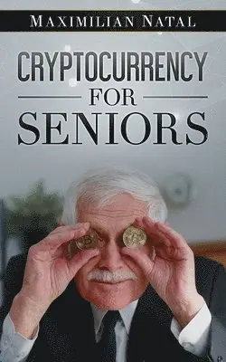 Maximilian Natal - Cryptocurrency for Seniors, Häftad. Tillgänglighet: Lägg i varukorg
