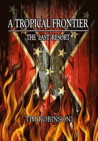 bokomslag A Tropical Frontier: The Last Resort