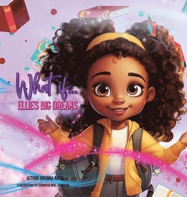 Brianna Mikail - What if...ELLIE'S BIG DREAMS, Inbunden