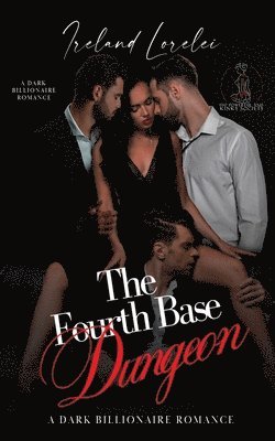 The Fourth Base Dungeon - The Powerful & Kinky Society Series Book Three 1