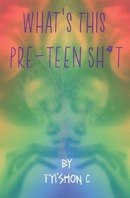 bokomslag What's This Preteen Sh*t