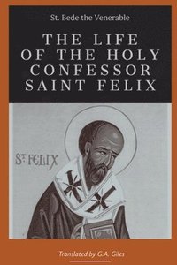 bokomslag The life of the Holy Confessor St. Felix