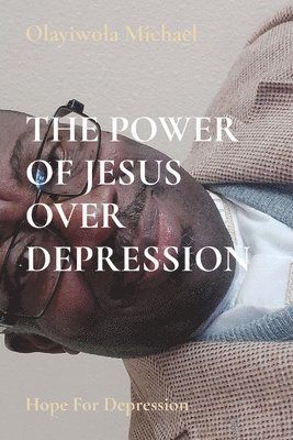 bokomslag The Power of Jesus Over Depression