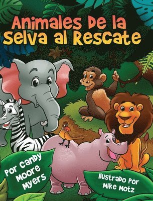 Candy Moore Myers - Animales de la Selva al Rescate, Inbunden