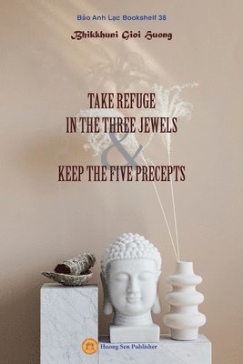 Take Refuge in the Three Jewels & Keep the Five Precepts 1