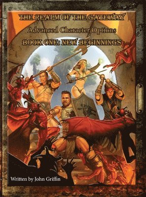 John Griffin - Realm of the Gateway Advanced Character Options Book One, Inbunden