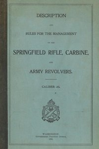 bokomslag Springfield Trapdoor Rifle, Carbine & Army Revolvers Caliber .45