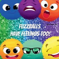 bokomslag Fuzzballs Have Feelings Too!