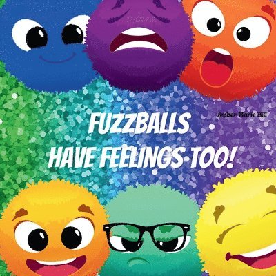 Fuzzballs Have Feelings Too! 1