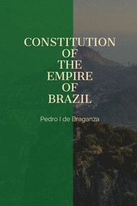 bokomslag Constitution of the Empire of Brazil