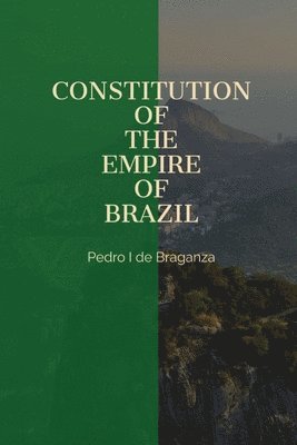 bokomslag Constitution of the Empire of Brazil