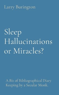 bokomslag Sleep Hallucinations or Miracles?