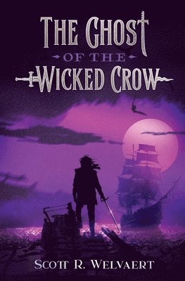 Scott R Welvaert, Scott R. Welvaert, R Welvaert, Scott - Ghost of the Wicked Crow, Häftad
