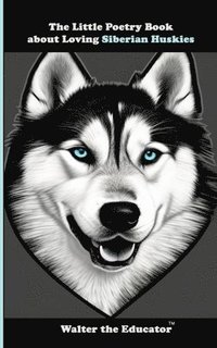 bokomslag Little Poetry Book about Loving Siberian Huskies