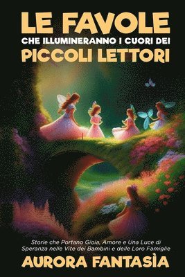 Favole che Illumineranno i Cuori dei Piccoli Lettori