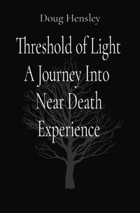 bokomslag Threshold of Light A Journey Into Near Death Experience