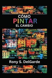 bokomslag Cómo pintar el cambio