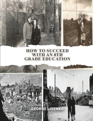 bokomslag How to Succeed with an 8th Grade Education