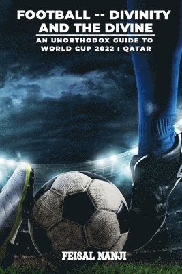 Feisal Nanji - Football -- Divinity and the Divine, Häftad