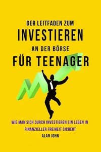 bokomslag Der Moderne Leitfaden fr Aktienmarktinvestitionen fr Jugendliche