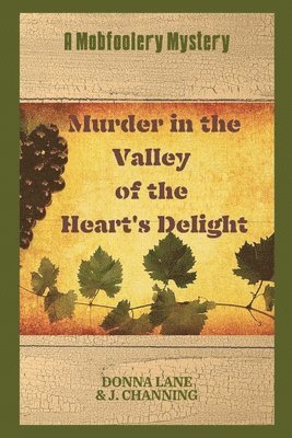Murder in the Valley of the Heart's Delight: A Mobfoolery Mystery 1