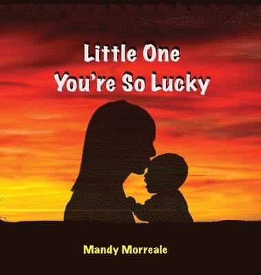 Mandy Morreale - Little One You're So Lucky, Inbunden