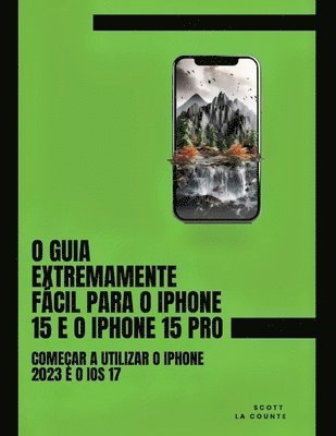 O Guia Extremamente Fcil Para O iPhone 15 E O iPhone 15 Pro 1