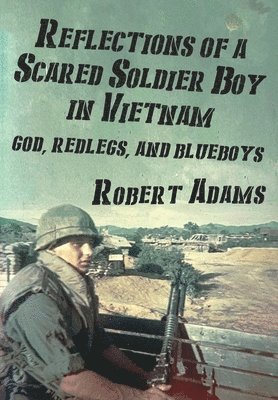 Reflections of a Scared Soldier Boy in Vietnam 1