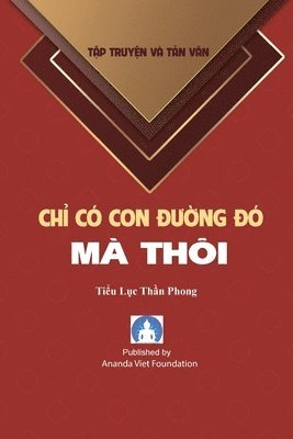 Tieu Luc Than Phong, Ananda Viet Foundation - Chi Co Con Duong Do Ma Thoi, Häftad
